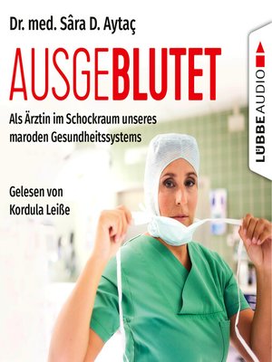 cover image of Ausgeblutet--Als Ärztin im Schockraum unseres maroden Gesundheitssystems